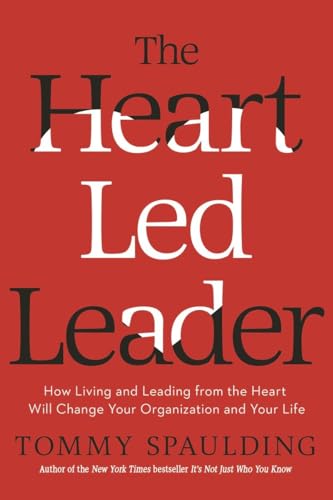 The Heart-Led Leader: How Living and Leading from the Heart Will Change Your Organization and Your Life von Currency